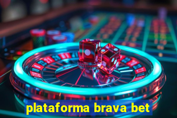 plataforma brava bet